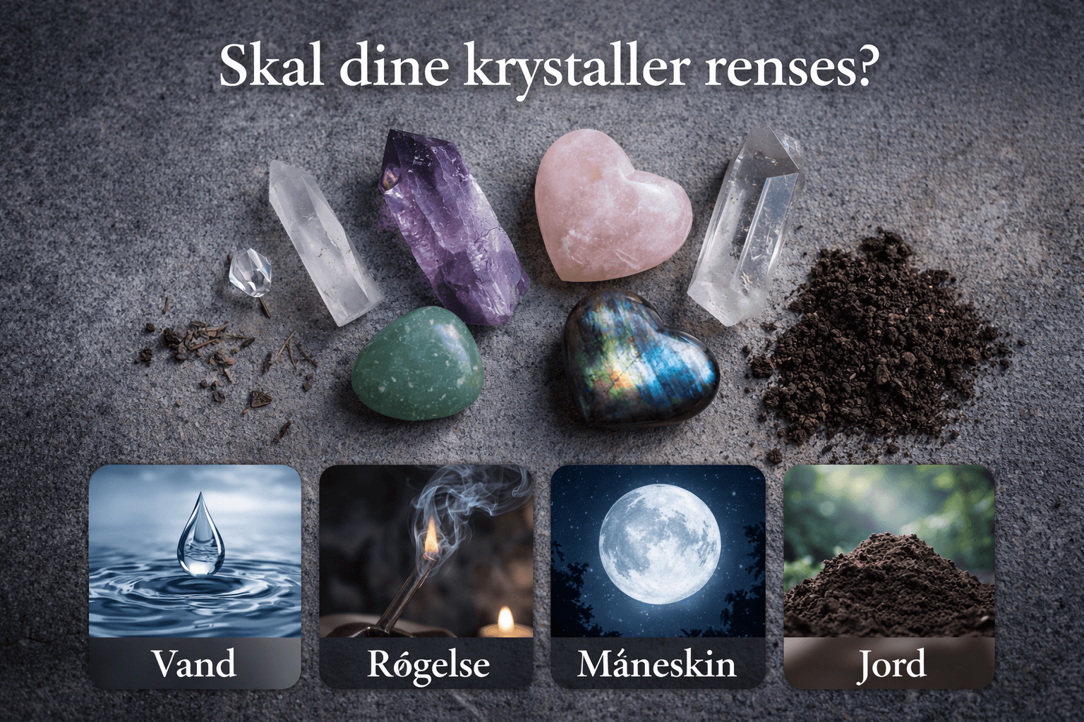 Skal dine krystaller renses, så læs her i guiden